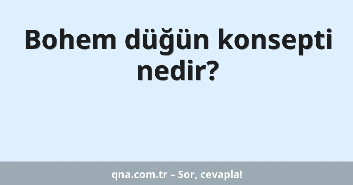 Bohem düğün konsepti nedir?