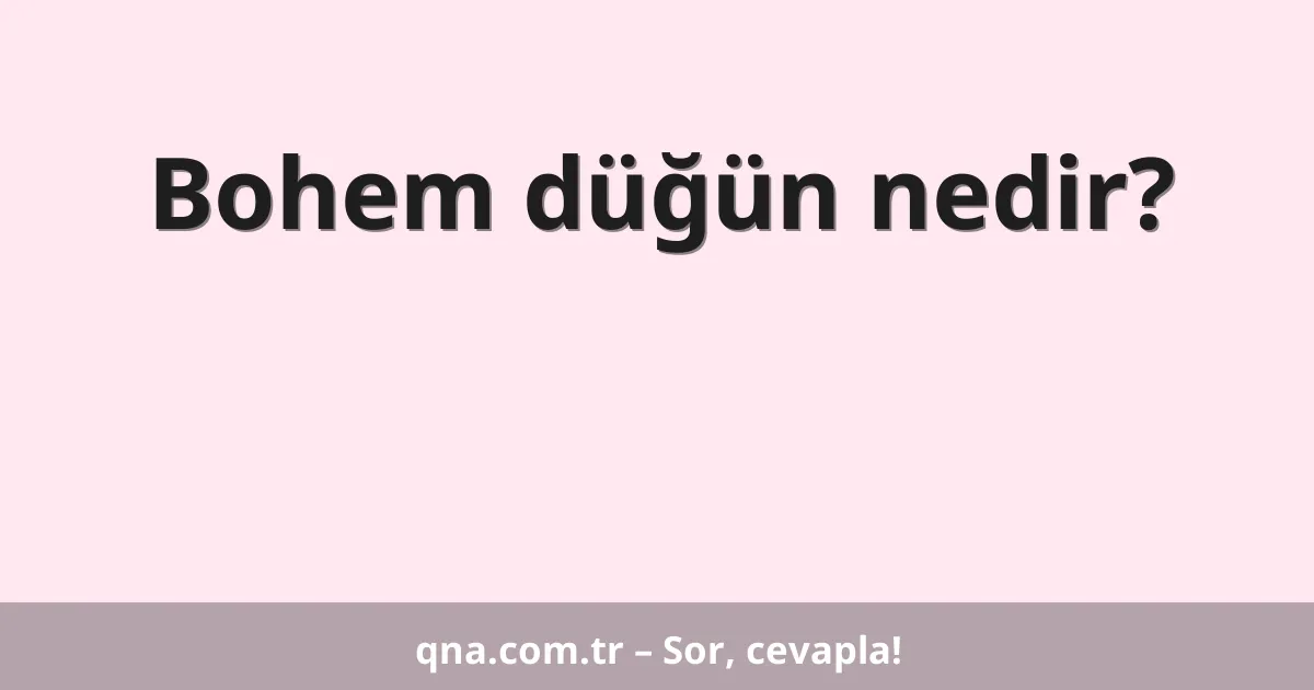 Bohem düğün nedir?