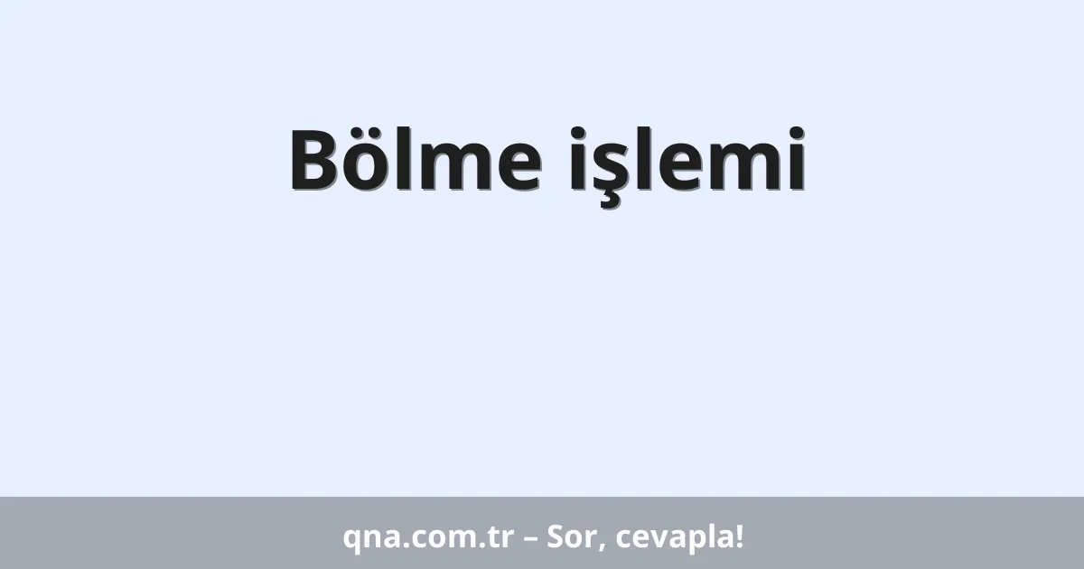 Bölme işlemi
