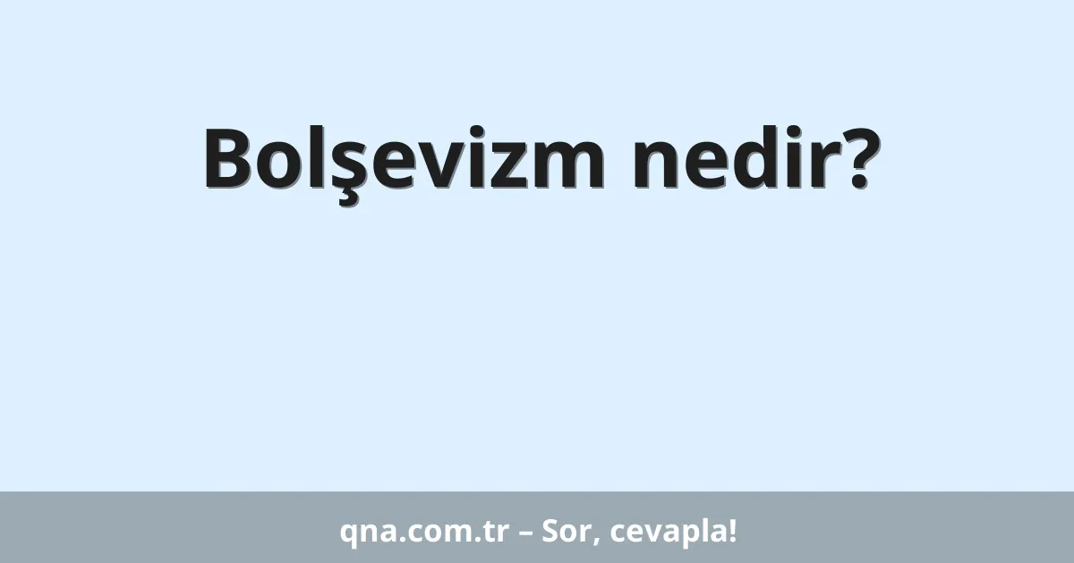 Bolşevizm nedir?
