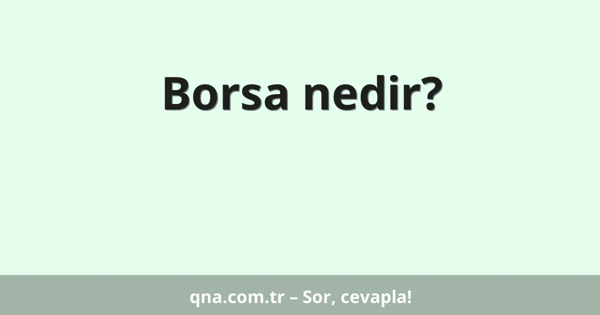 Borsa nedir?