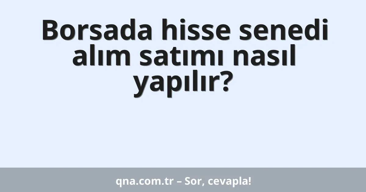 Borsada hisse senedi alım satımı nasıl yapılır? (2)
