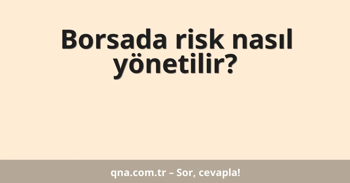 Borsada risk nasıl yönetilir?