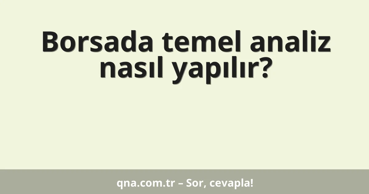 Borsada temel analiz nasıl yapılır?