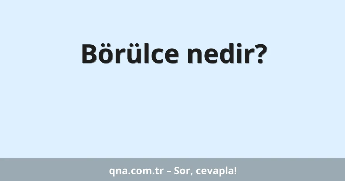 Börülce nedir?