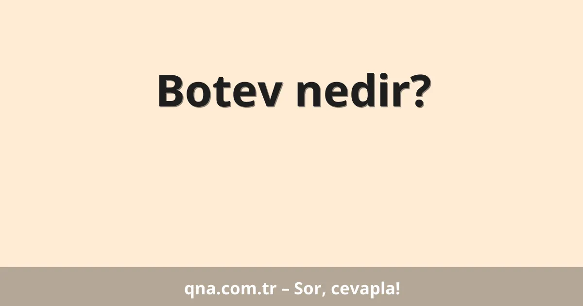 Botev nedir?