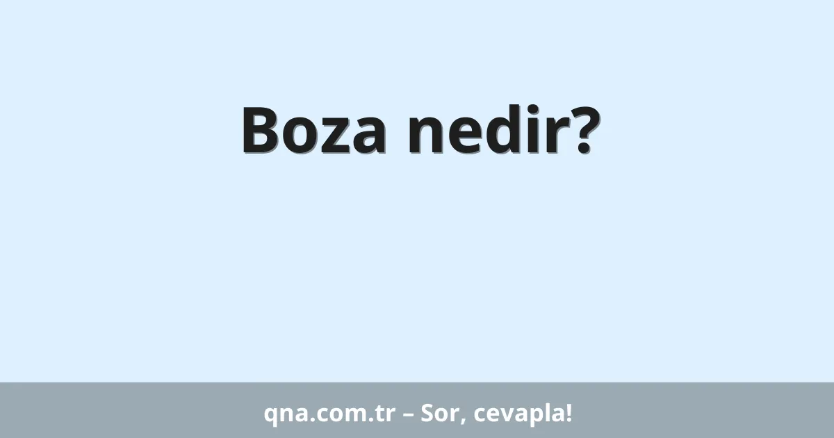 Boza nedir?