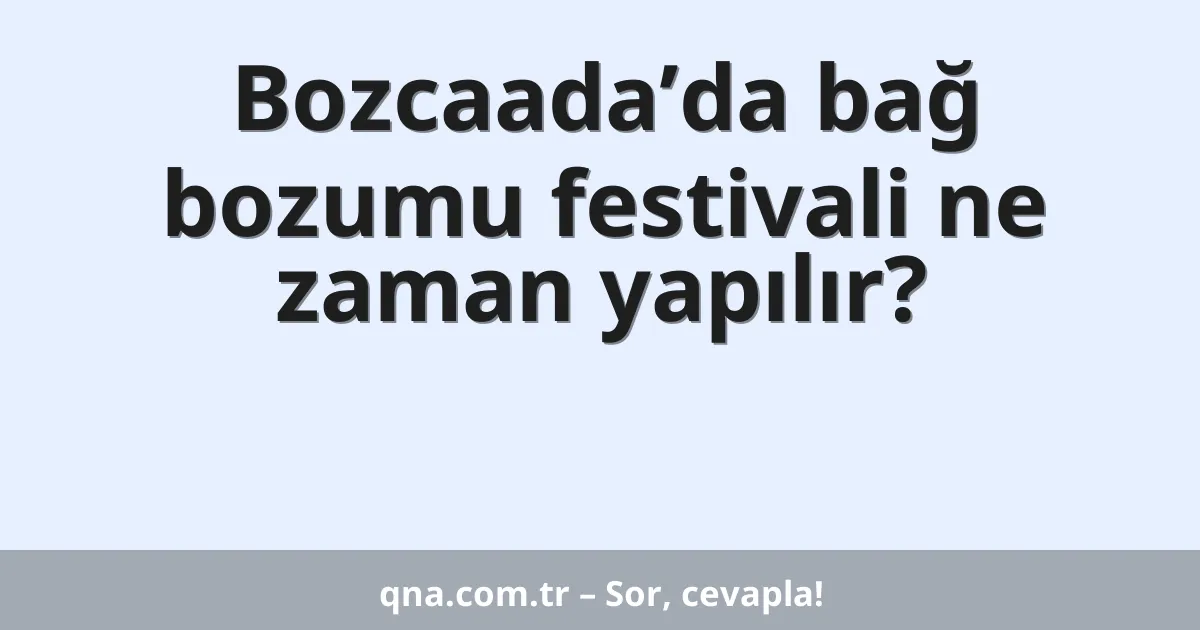 Bozcaada’da bağ bozumu festivali ne zaman yapılır?