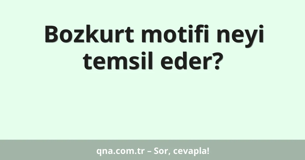 Bozkurt motifi neyi temsil eder?