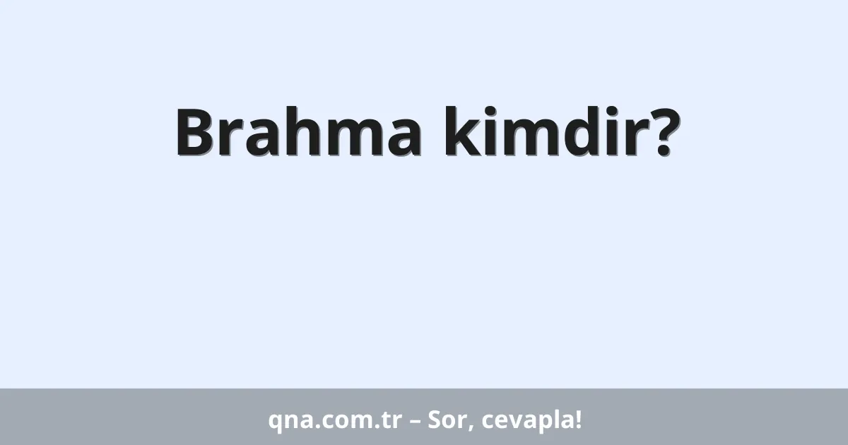 Brahma kimdir?