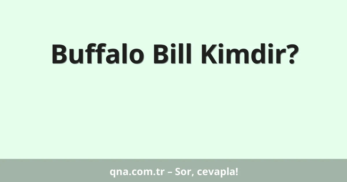 Buffalo Bill Kimdir?