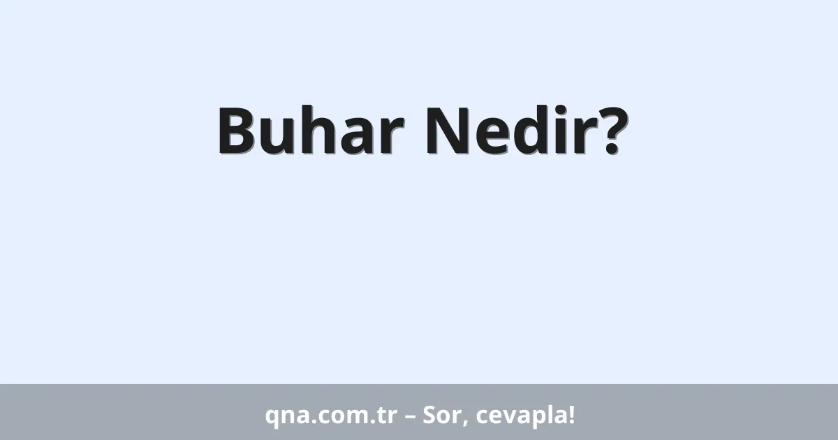 Buhar Nedir?