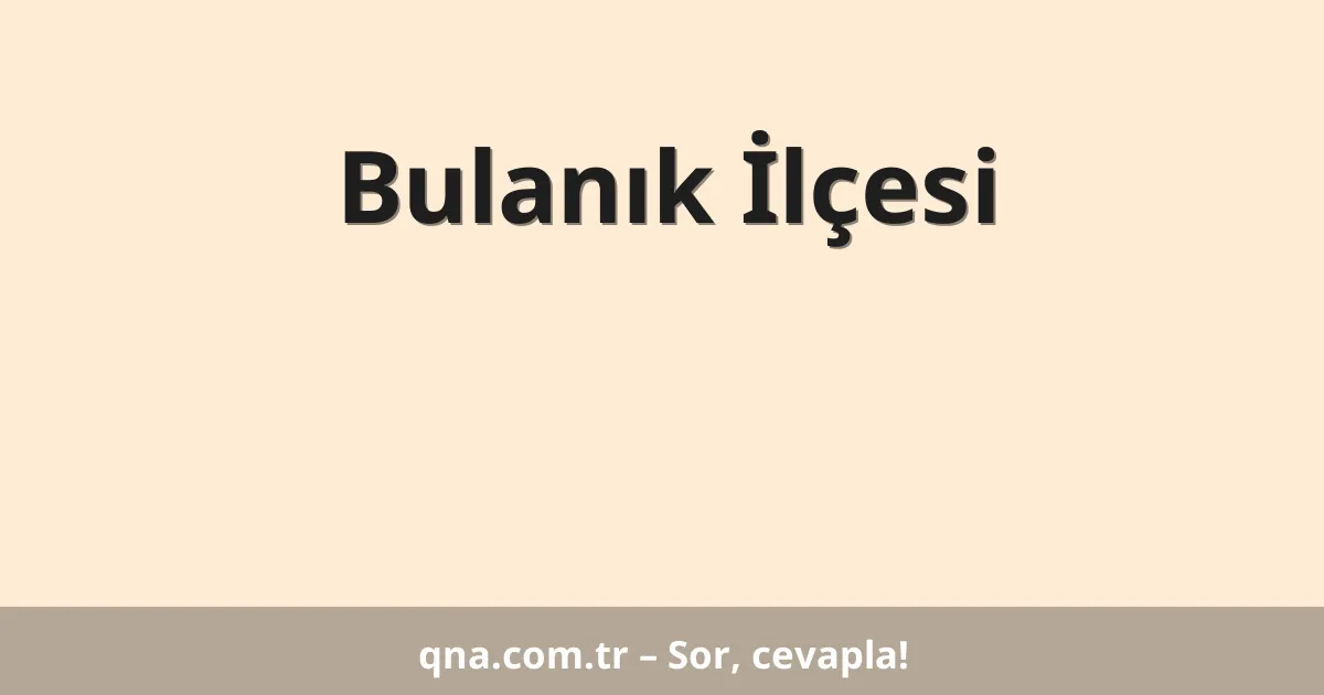 Bulanık İlçesi