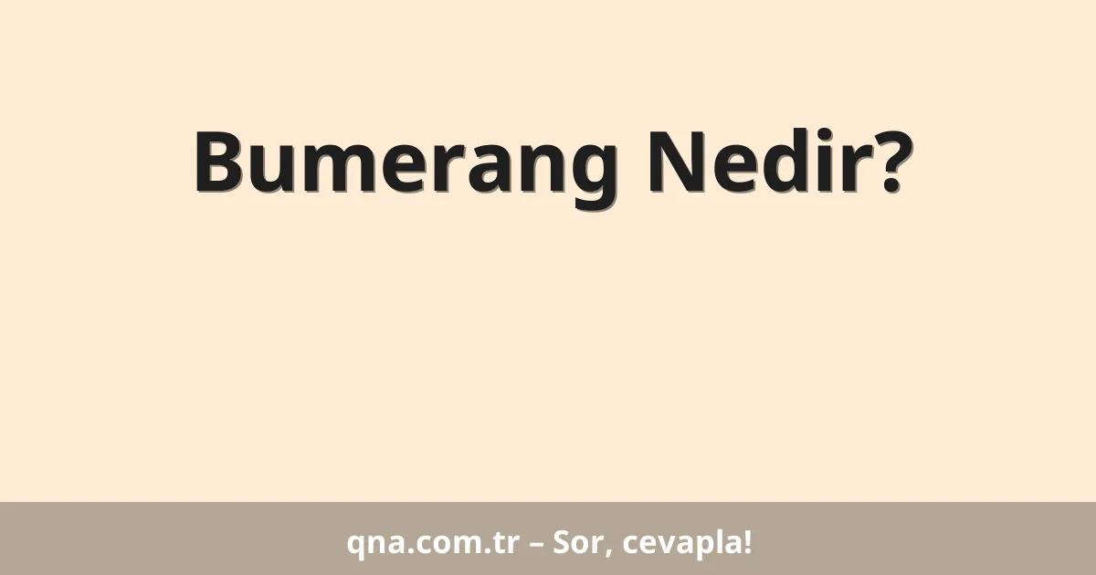 Bumerang Nedir?