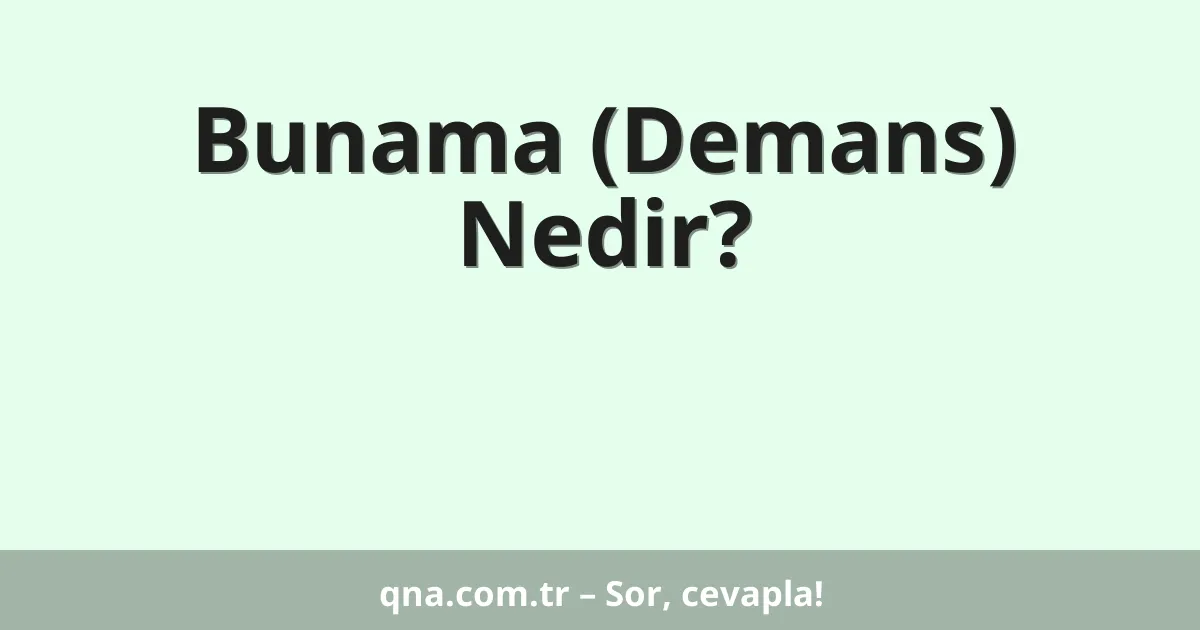 Bunama (Demans) Nedir?
