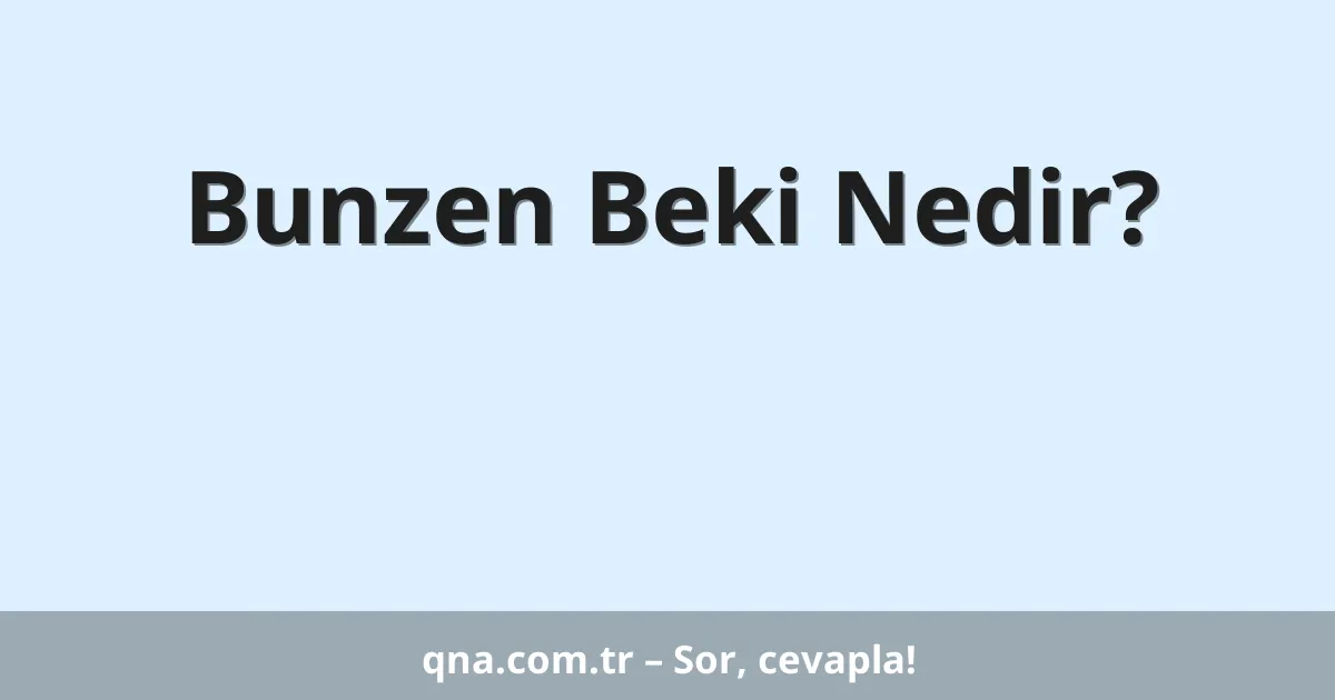 Bunzen Beki Nedir?