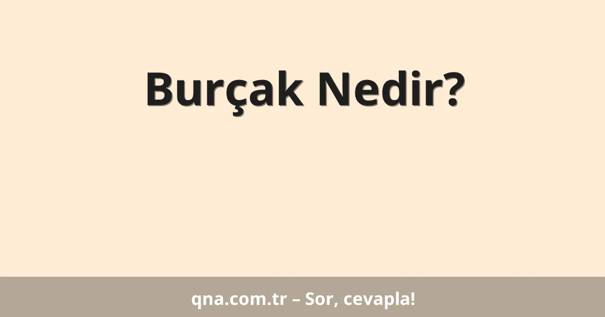Burçak Nedir?