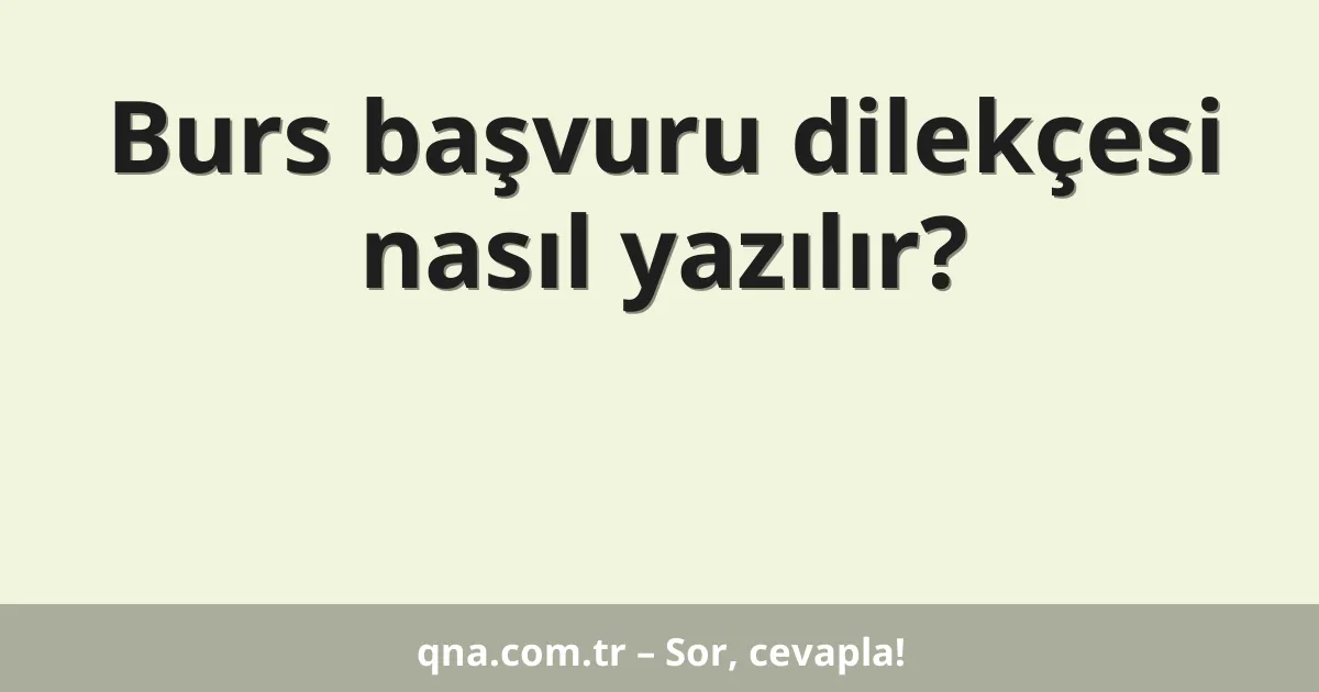 Burs başvuru dilekçesi nasıl yazılır?
