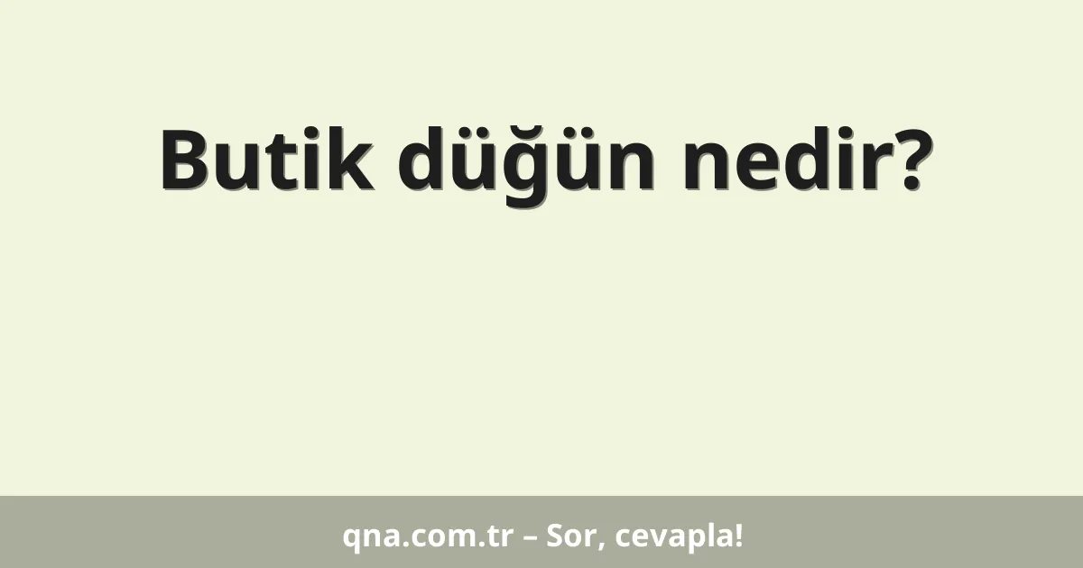 Butik düğün nedir?