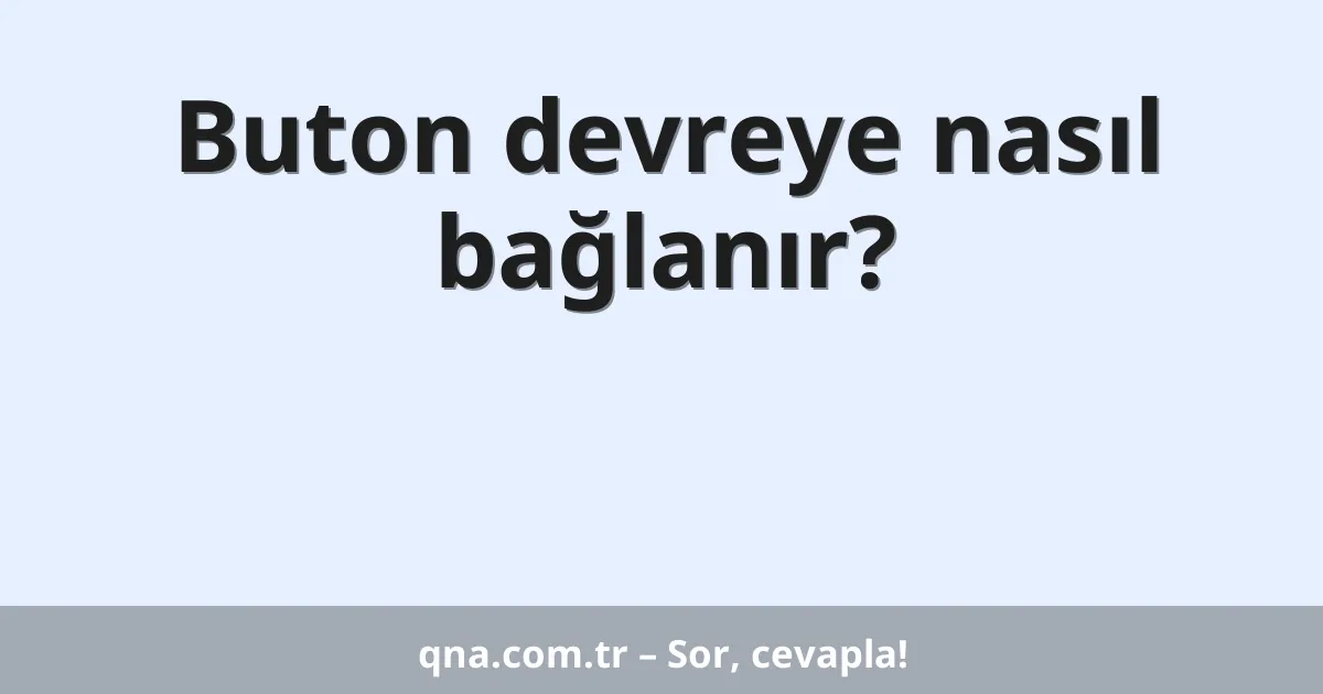 Buton devreye nasıl bağlanır?