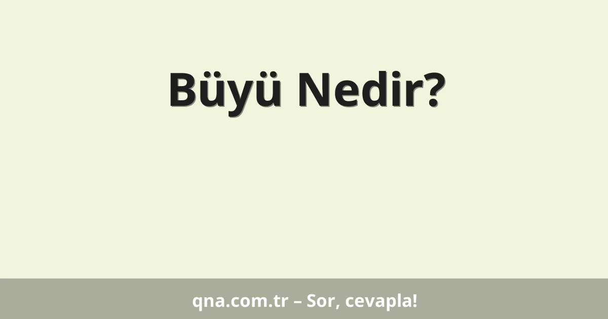 Büyü Nedir?