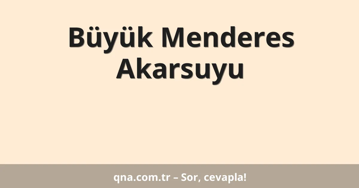 Büyük Menderes Akarsuyu
