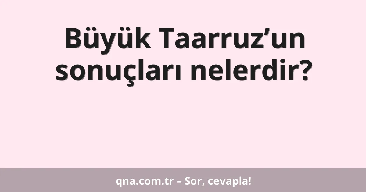 Büyük Taarruz’un sonuçları nelerdir?