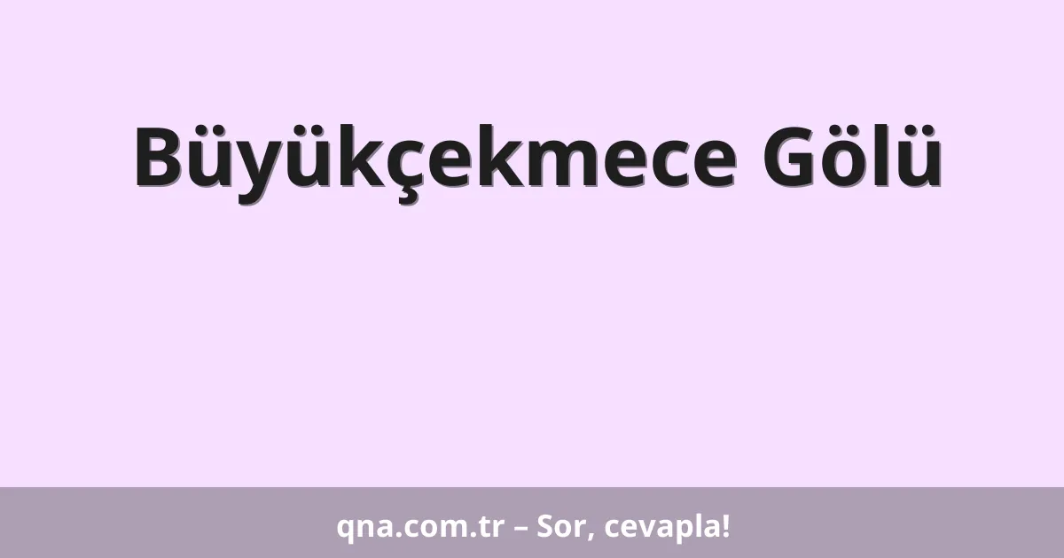 Büyükçekmece Gölü