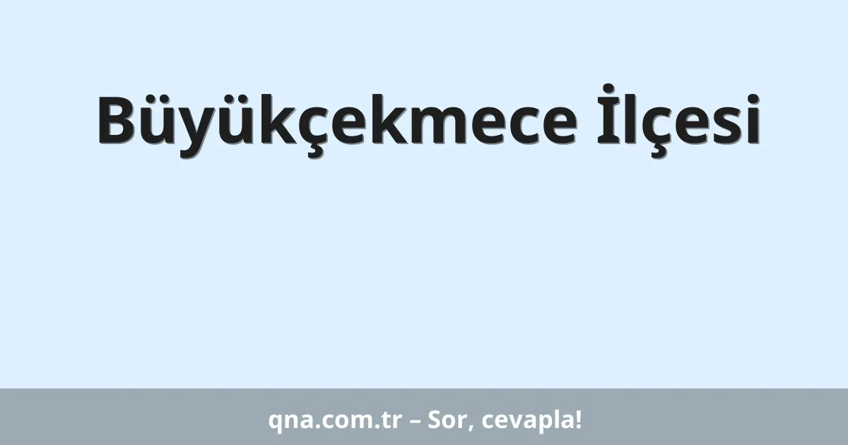 Büyükçekmece İlçesi