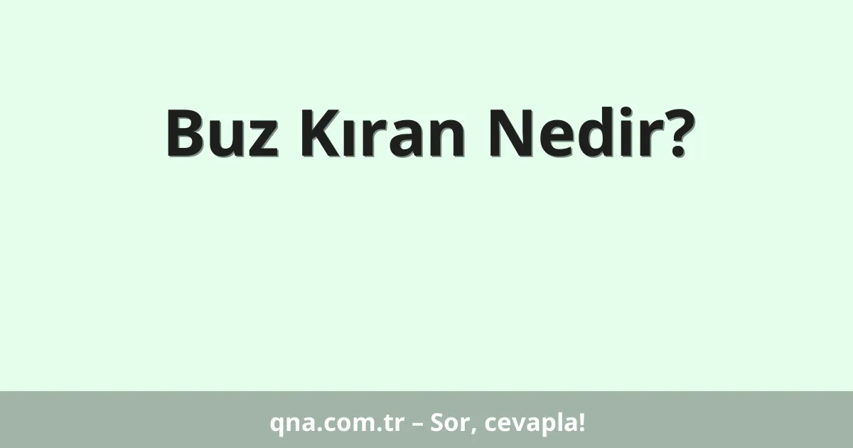 Buz Kıran Nedir?
