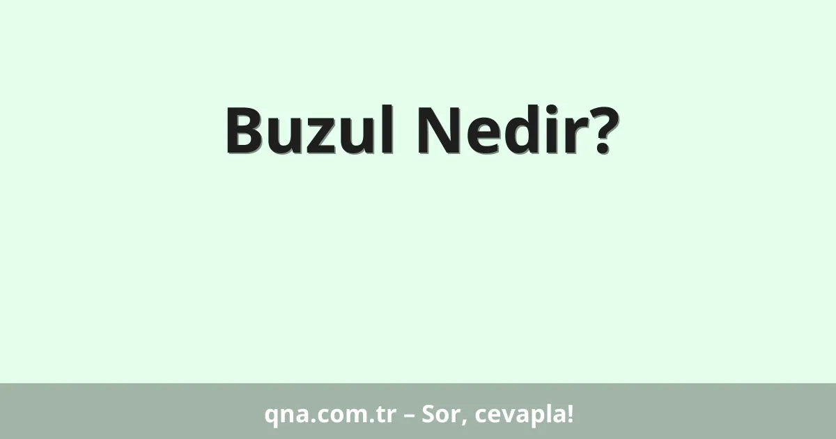 Buzul Nedir?