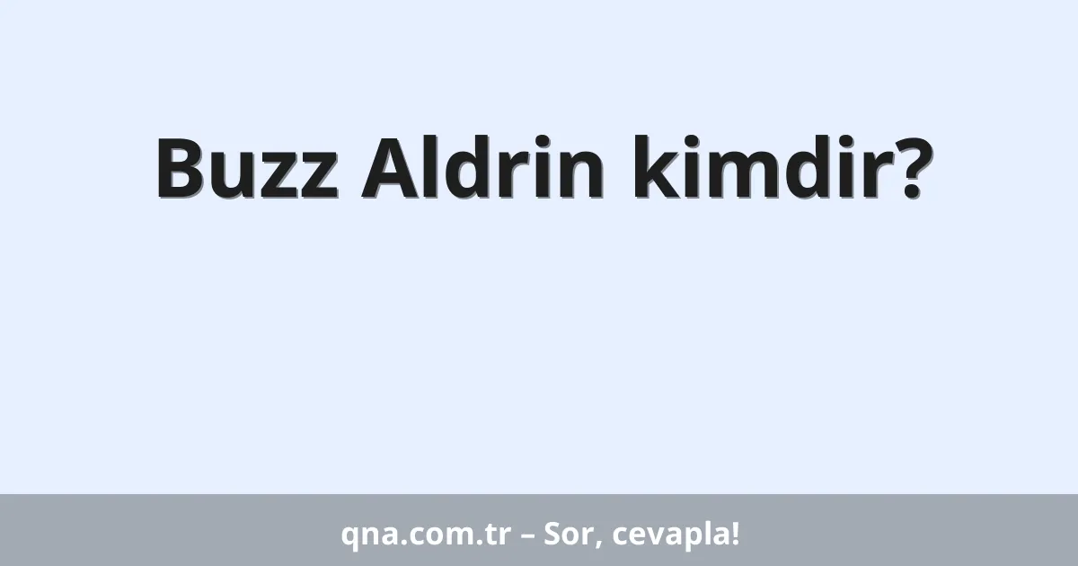 Buzz Aldrin kimdir?