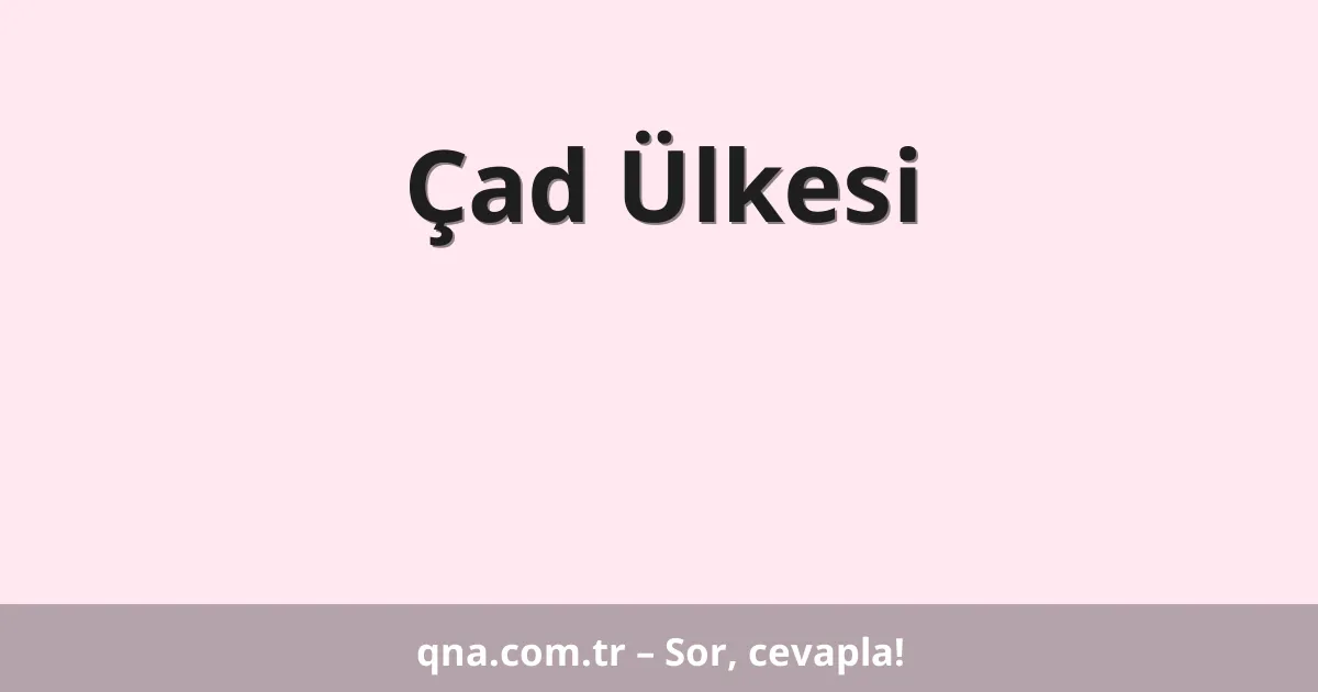 Çad Ülkesi