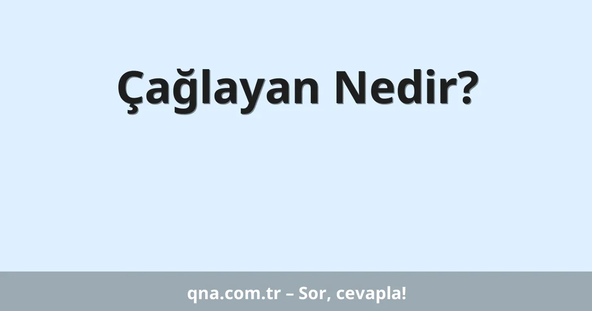 Çağlayan Nedir?