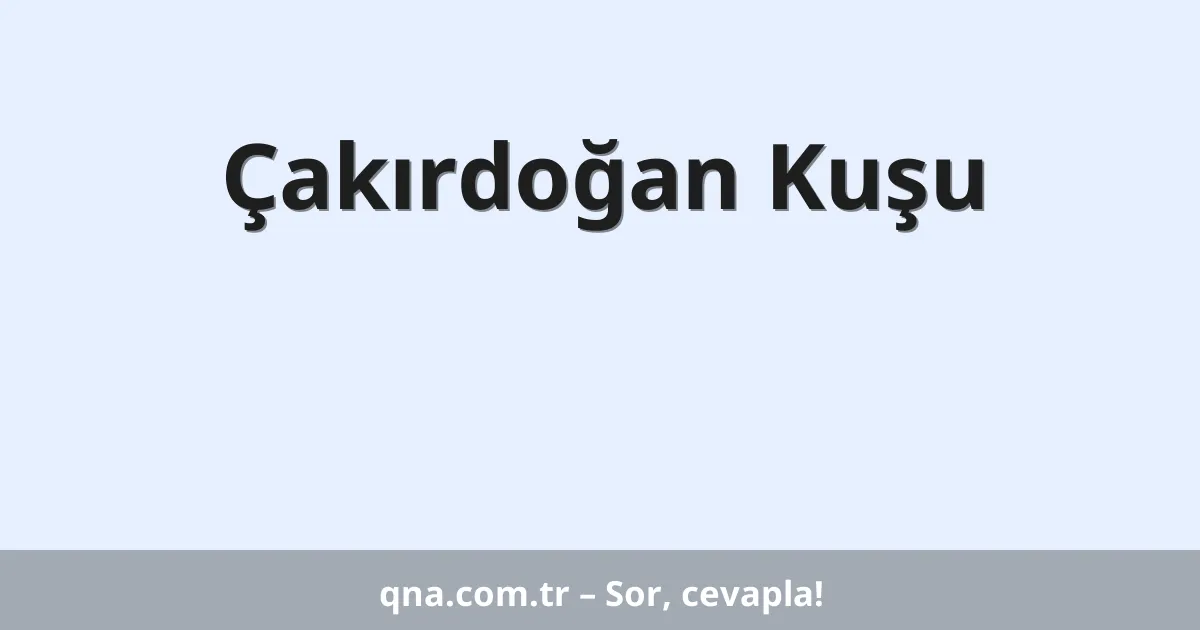 Çakırdoğan Kuşu