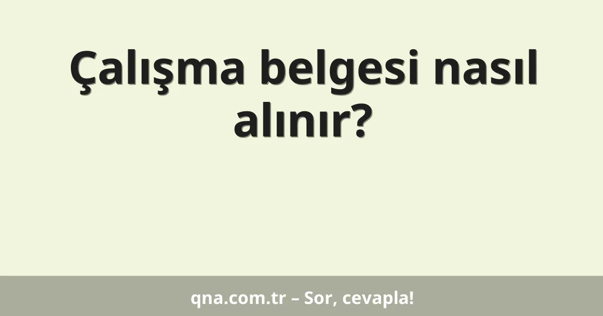 Çalışma belgesi nasıl alınır?