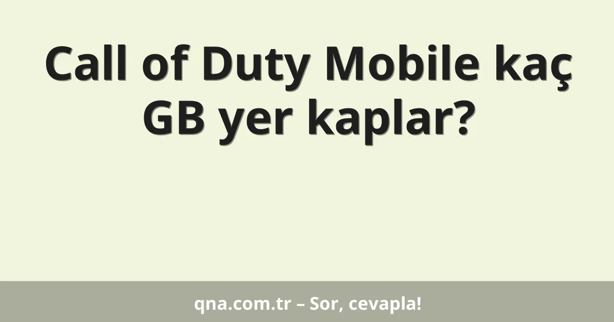 Call of Duty Mobile kaç GB yer kaplar?