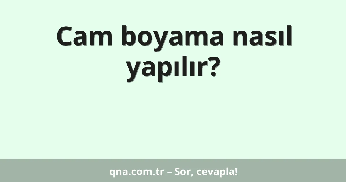 Cam boyama nasıl yapılır?