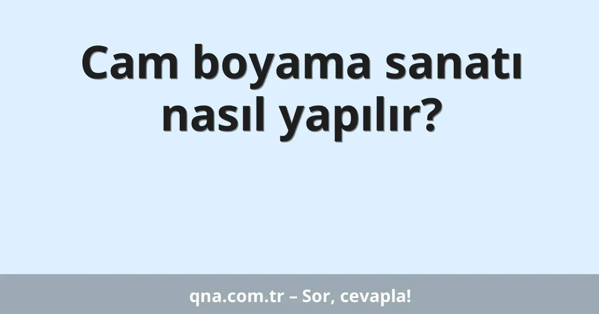 Cam boyama sanatı nasıl yapılır?