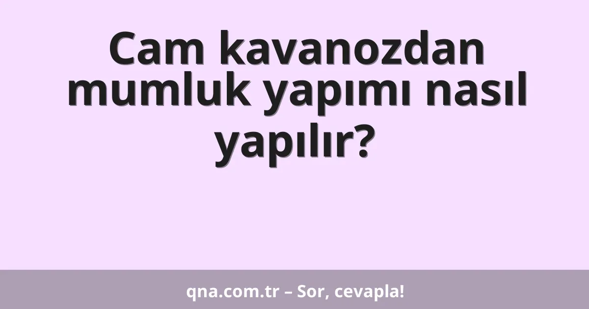 Cam kavanozdan mumluk yapımı nasıl yapılır?