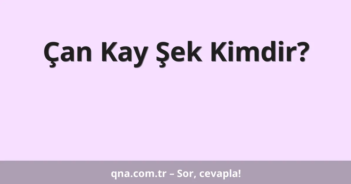 Çan Kay Şek Kimdir?