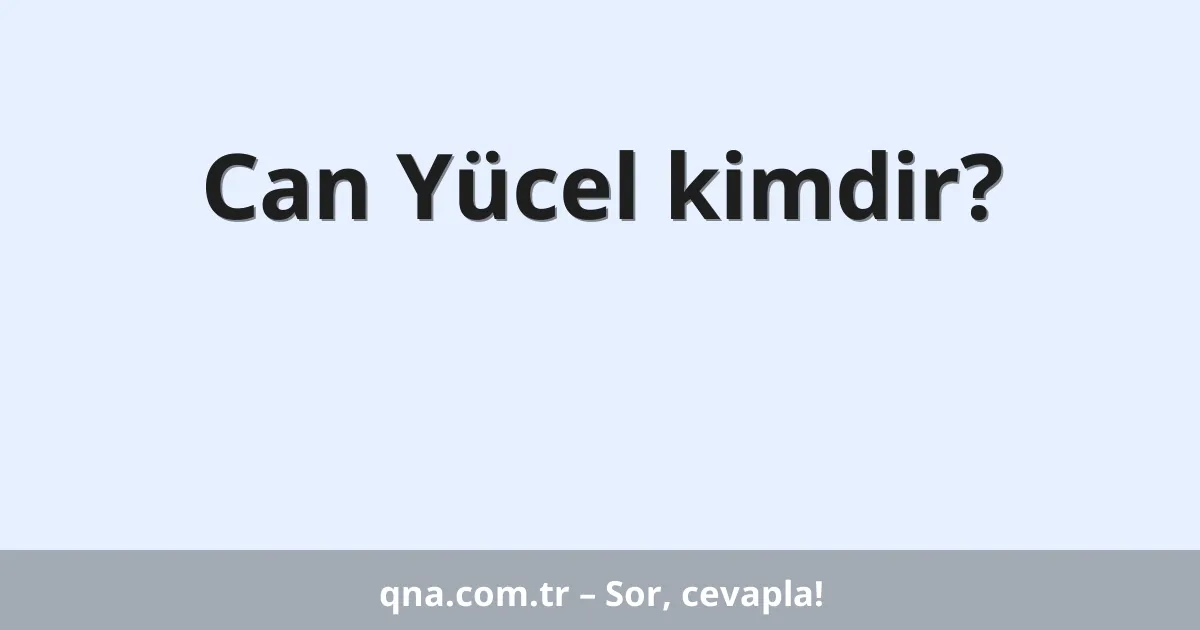 Can Yücel kimdir?
