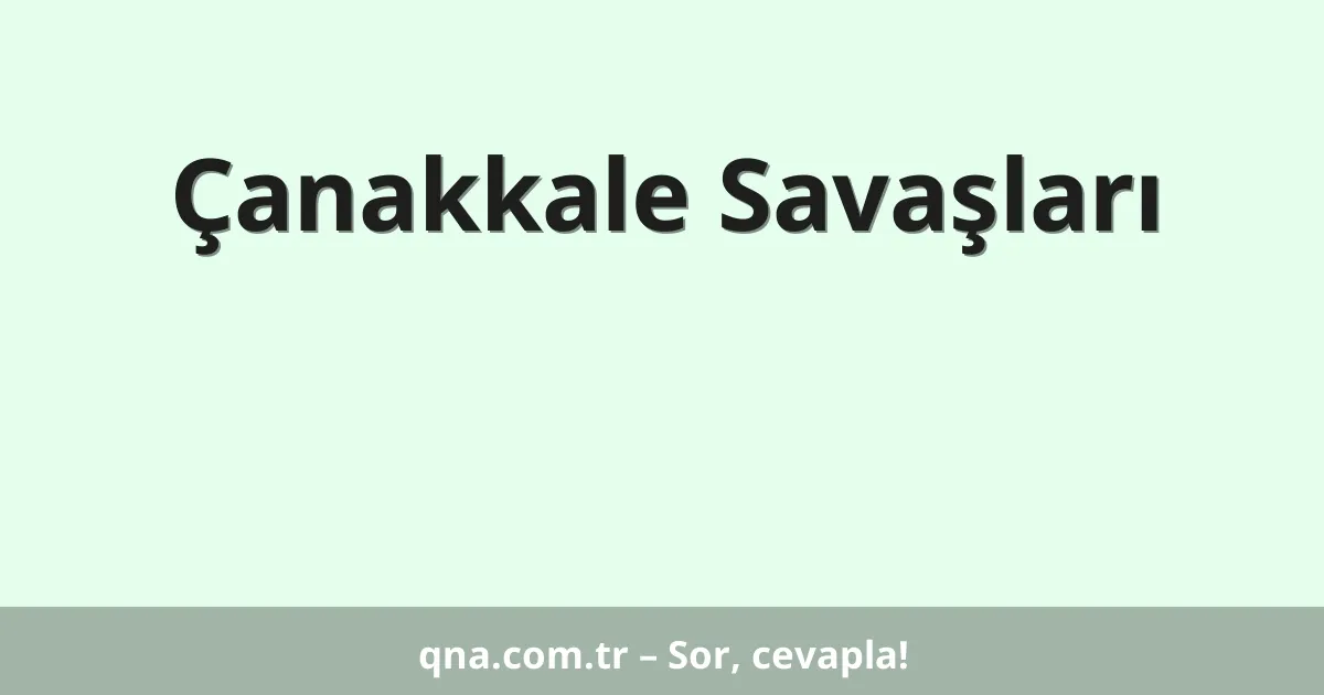 Çanakkale Savaşları