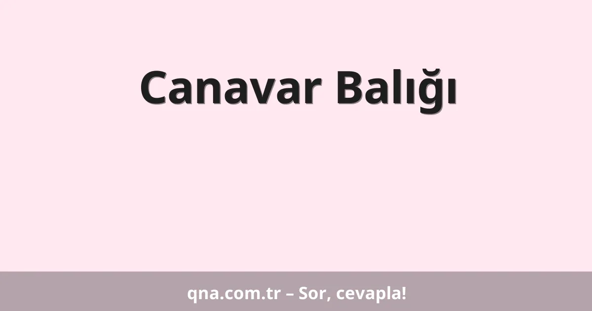 Canavar Balığı