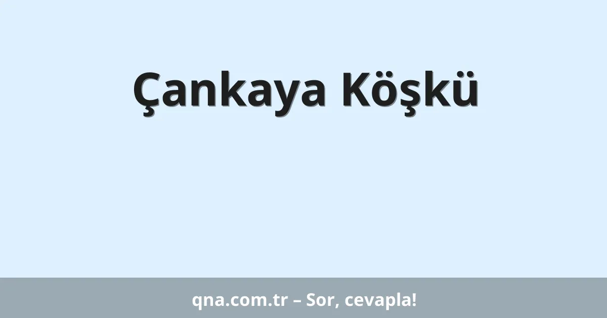 Çankaya Köşkü