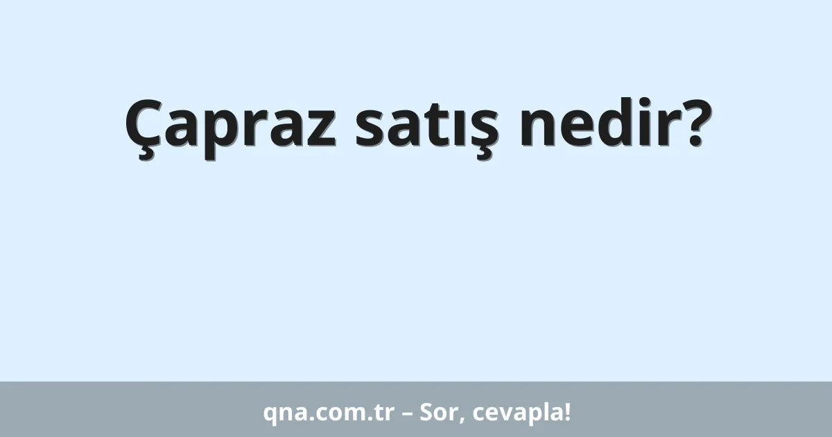 Çapraz satış nedir?