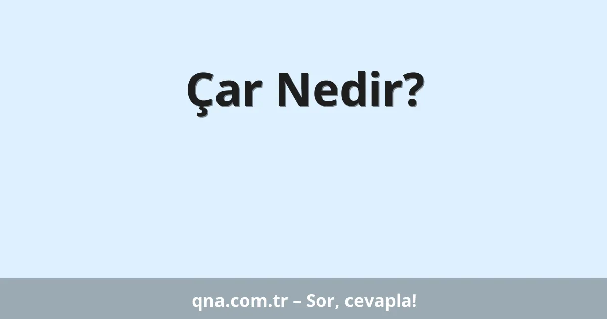 Çar Nedir?