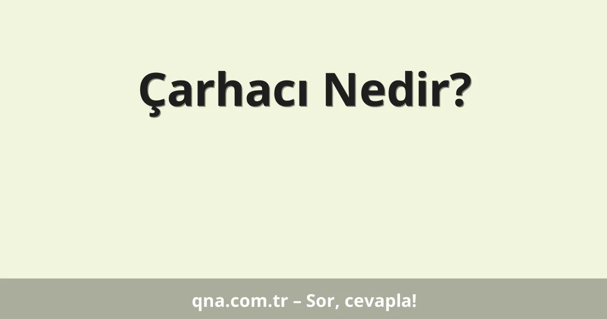 Çarhacı Nedir?