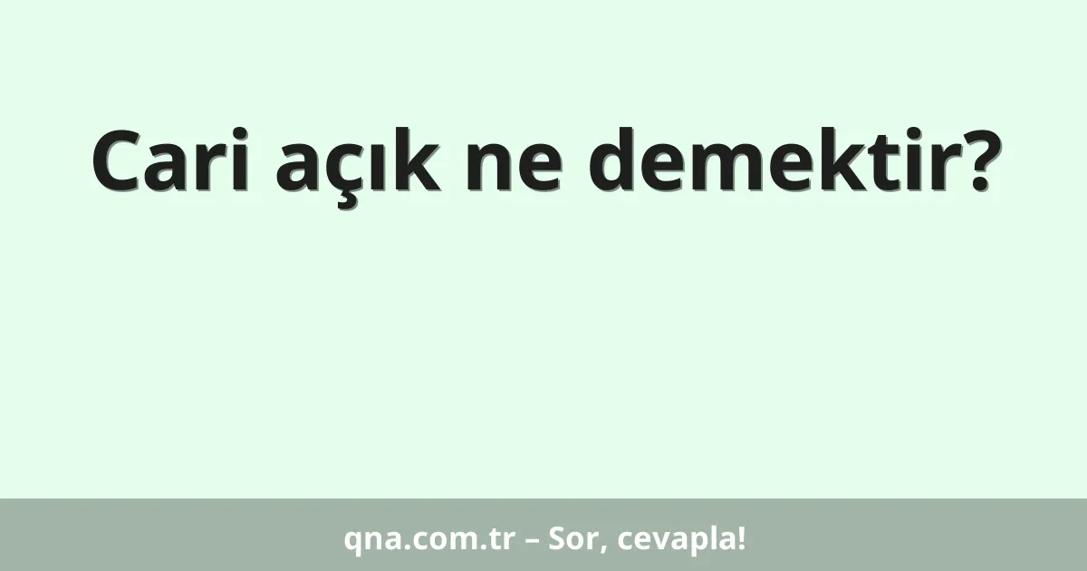 Cari açık ne demektir?