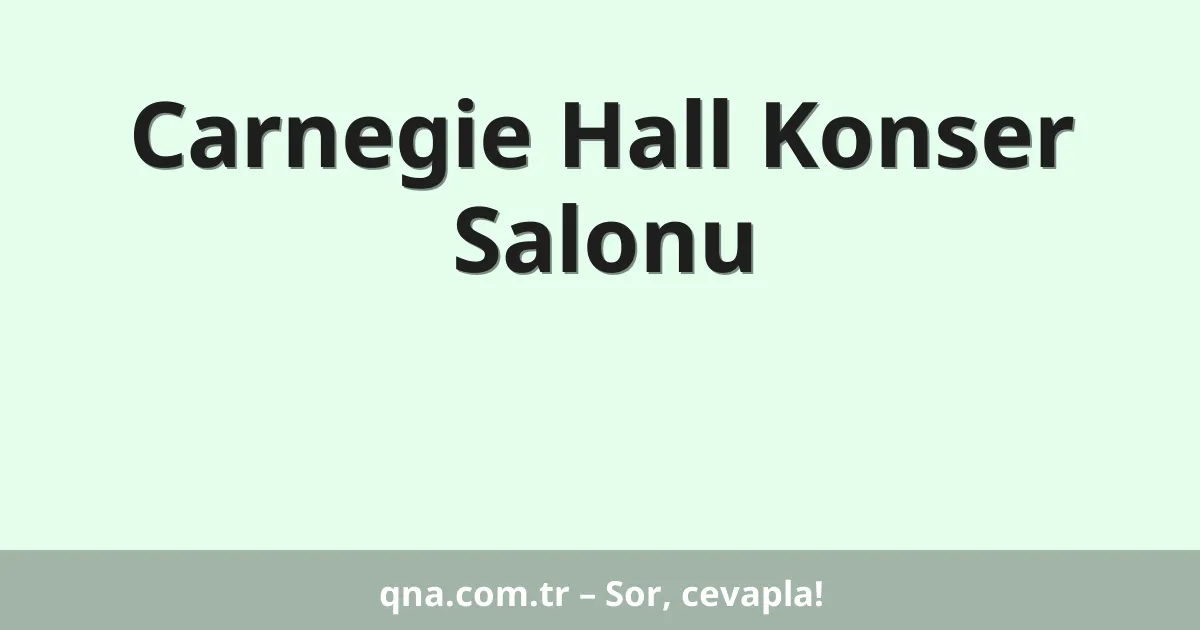 Carnegie Hall Konser Salonu